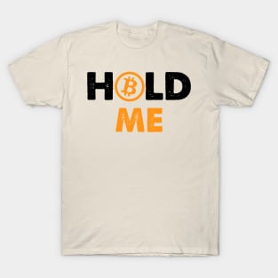 Hold Me Bitcoin Funny T-Shirt